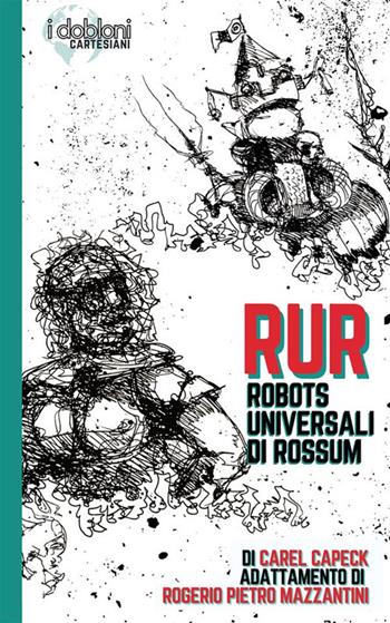 RUR. Robots Universali di Rossum. Ediz. integrale - Rogério Mazzantini Pietro - Libro StreetLib 2022 | Libraccio.it