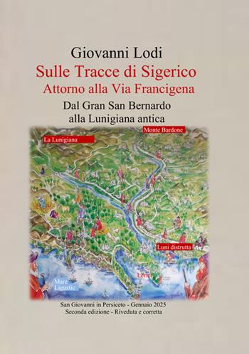 Sulle tracce di Sigerico. Dal Gran San Bernardo alla Lunigiana Antica - Giovanni Lodi - Libro StreetLib 2022 | Libraccio.it
