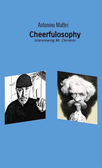 Cheerfulosophy. Interviewing Mr. Clemens - Antonino Mattei - Libro StreetLib 2022 | Libraccio.it