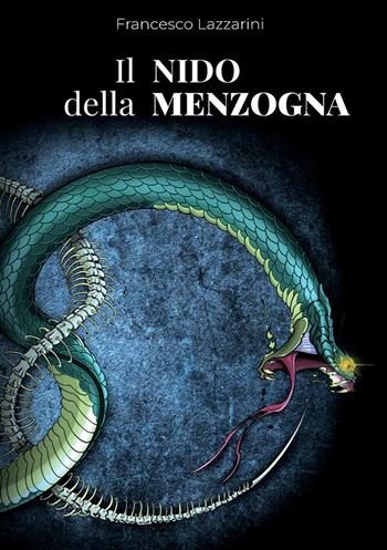 Il nido della menzogna - Francesco Lazzarini - Libro StreetLib 2023 | Libraccio.it