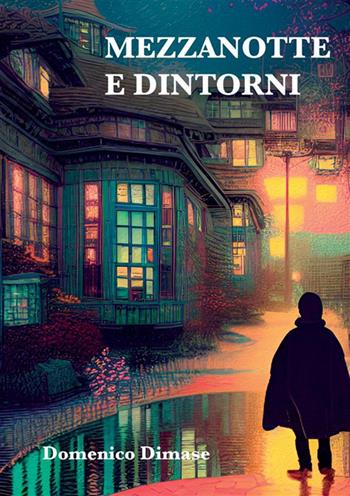Mezzanotte e dintorni. Racconti dell'immaginario - Domenico Dimase - Libro StreetLib 2022 | Libraccio.it