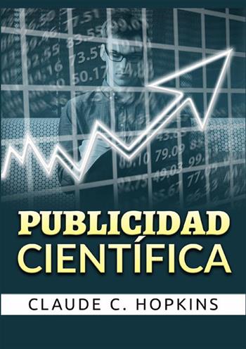 Publicidad científica - Claude Hopkins - Libro StreetLib 2022 | Libraccio.it