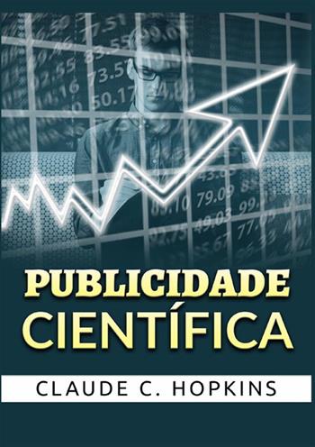 Publicidade científica - Claude Hopkins - Libro StreetLib 2022 | Libraccio.it