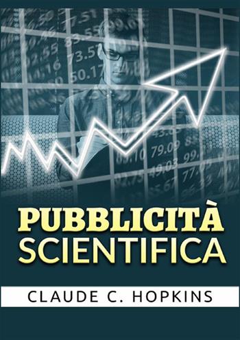Pubblicità scientifica - Claude Hopkins - Libro StreetLib 2022 | Libraccio.it