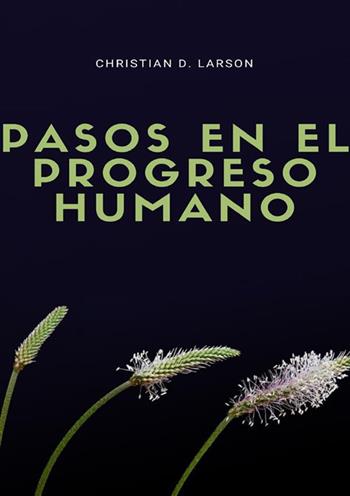 Pasos en el progreso humano - Christian D. Larson - Libro StreetLib 2022 | Libraccio.it