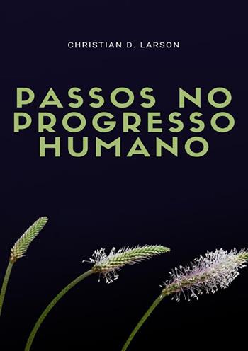 Passos no progresso humano - Christian D. Larson - Libro StreetLib 2022 | Libraccio.it
