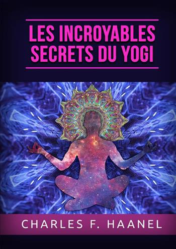 Les incroyable secrets du yogi - Charles Haanel - Libro StreetLib 2022 | Libraccio.it