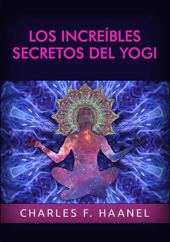 Los increíbles secretos del Yogi - Charles Haanel - Libro StreetLib 2022 | Libraccio.it