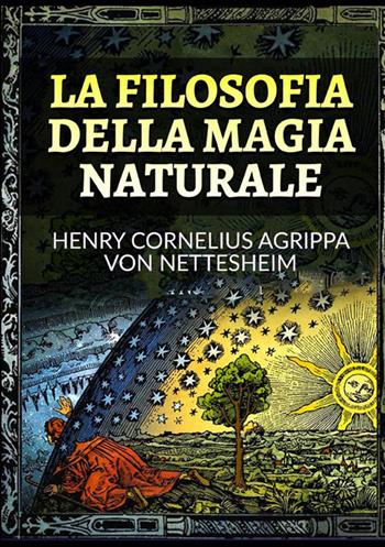 La filosofia della magia naturale - Heinrich Cornelius Agrippa von Nettesheim - Libro StreetLib 2022 | Libraccio.it