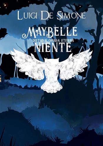 MayBelle. Dietro l'ombra eterna, niente - Luigi De Simone - Libro StreetLib 2022 | Libraccio.it