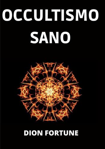 Occultismo sano - Dion Fortune - Libro StreetLib 2022 | Libraccio.it