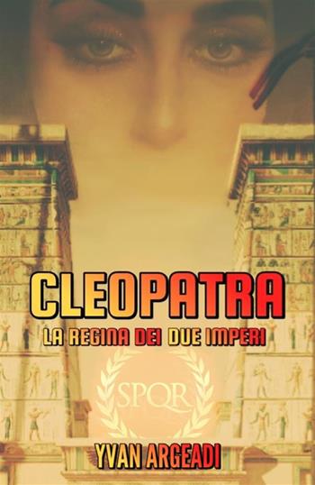 Cleopatra: la regina dei due imperi - Yvan Argeadi - Libro StreetLib 2022 | Libraccio.it