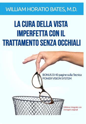 La cura della vista imperfetta con il trattamento senza occhiali - William Horatio Bates - Libro StreetLib 2022 | Libraccio.it