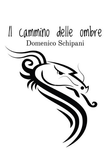 Il cammino delle ombre - Domenico Schipani - Libro StreetLib 2022 | Libraccio.it