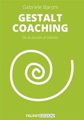 Gestalt coaching. De la acción al talento. Nuova ediz.