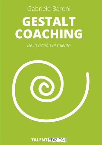 Gestalt coaching. De la acción al talento. Nuova ediz. - Gabriele Baroni - Libro StreetLib 2023 | Libraccio.it