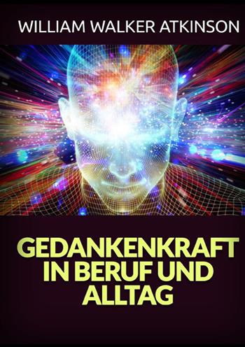 Gedankenkraft in beruf und alltag - William Walker Atkinson - Libro StreetLib 2023 | Libraccio.it