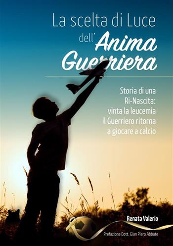 La scelta di luce dell'anima guerriera - Renata Valerio - Libro StreetLib 2022 | Libraccio.it