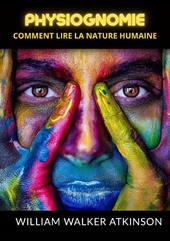 Physiognomie. Comment lire la nature humaine