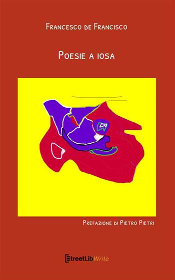 Poesie a iosa - Francesco De Francisco - Libro StreetLib 2023 | Libraccio.it