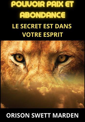 Pouvoir paix et abondance. Le secret est dans votre esprit - Orison Swett Marden - Libro StreetLib 2023 | Libraccio.it