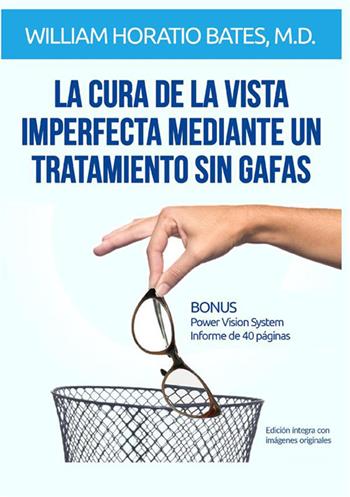 La cura de la vista imperfecta mediante un tratamiento sin gafas - William Horatio Bates - Libro StreetLib 2023 | Libraccio.it