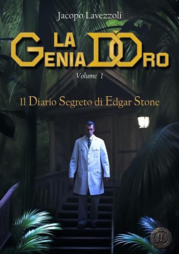 Il diario segreto di Edgar Stone. La genia d'oro. Vol. 1 - Jacopo Lavezzoli - Libro StreetLib 2023 | Libraccio.it