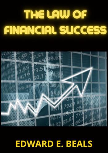 The law of financial success - Edward E. Beals - Libro StreetLib 2023 | Libraccio.it