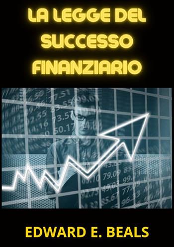 La legge del successo finanziario - Edward E. Beals - Libro StreetLib 2023 | Libraccio.it