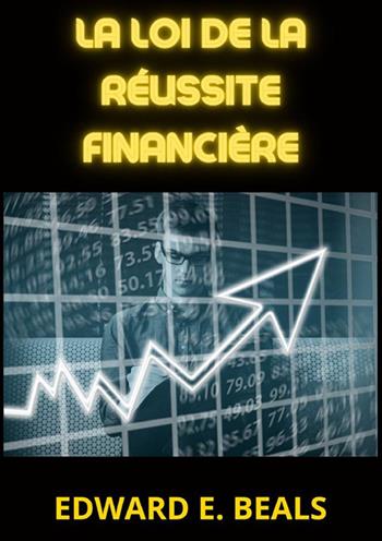 La loi de la réussite financière - Edward E. Beals - Libro StreetLib 2023 | Libraccio.it