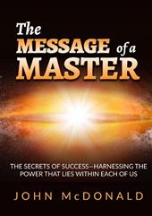 The message of a master. The secrets of success. Harnessing the power that lies within each of us
