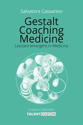 Gestalt coaching medicine. Lasciare emergere in medicina
