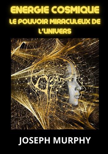 Energie cosmique. Le pouvoir miraculeux de l'univers - Joseph Murphy - Libro StreetLib 2023 | Libraccio.it