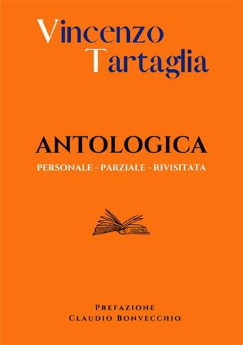 Antologica. Personale. Parziale. Rivisitata. Nuova ediz. - Vincenzo Tartaglia - Libro StreetLib 2023 | Libraccio.it