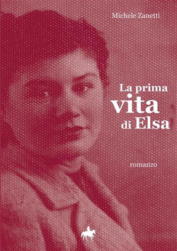 La prima vita di Elsa - Michele Zanetti - Libro StreetLib 2023 | Libraccio.it