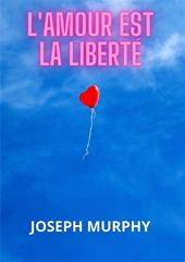 L'amour est la liberté