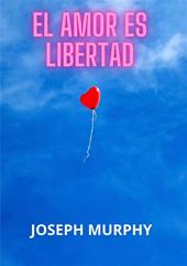 El amor es libertad