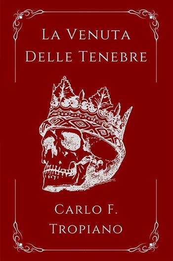 La venuta delle tenebre. La leggenda della creazione e della distruzione. Vol. 2 - Carlo F. Tropiano - Libro StreetLib 2023 | Libraccio.it
