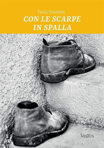 Con le scarpe in spalla - Paola Tavoletti - Libro StreetLib 2023 | Libraccio.it