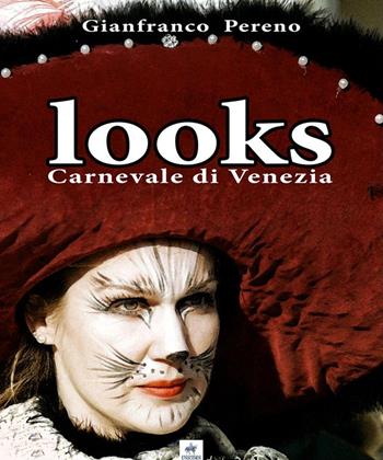 Looks. Carnevale di Venezia. Ediz. italiana e inglese - Gianfranco Pereno - Libro StreetLib 2023 | Libraccio.it