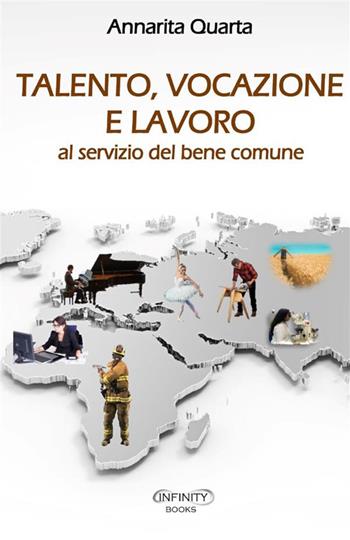 Talento, vocazione e lavoro al servizio del bene comune - Annarita Quarta - Libro StreetLib 2023 | Libraccio.it