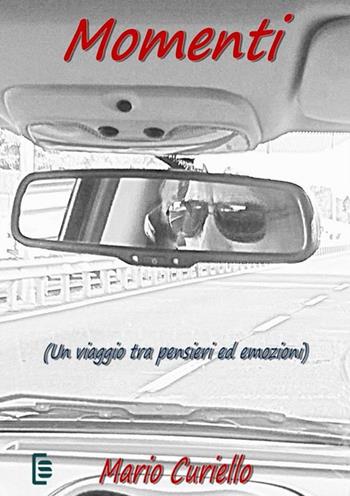 Momenti. Un viaggio tra pensieri ed emozioni - Mario Curiello - Libro StreetLib 2023 | Libraccio.it