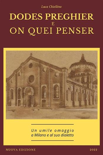 Dodes preghier e on quei penser. Un umile omaggio a Milano e al suo dialetto. Nuova ediz. - Luca Chiellino - Libro StreetLib 2023 | Libraccio.it