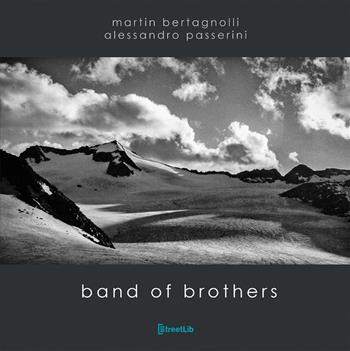 Band of Brothers. Ediz. illustrata. Vol. 1 - Alessandro Passerini, Martin Bertagnolli - Libro StreetLib 2023 | Libraccio.it
