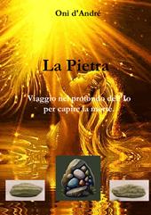 La Pietra. Viaggio nel profondo dell'Io per capire la morte
