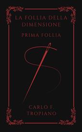 La follia della dimensione. Prima follia