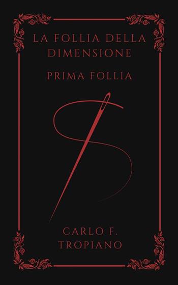 La follia della dimensione. Prima follia - Carlo F. Tropiano - Libro StreetLib 2023 | Libraccio.it