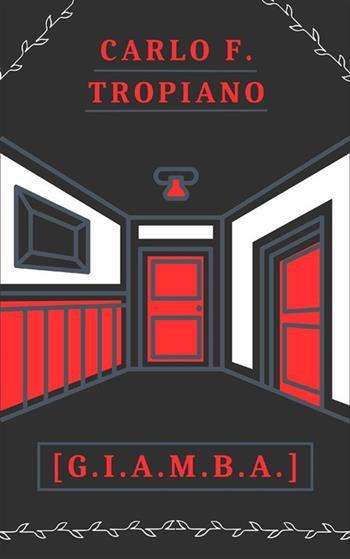 [G.i.a.m.b.a.] - Carlo F. Tropiano - Libro StreetLib 2023 | Libraccio.it