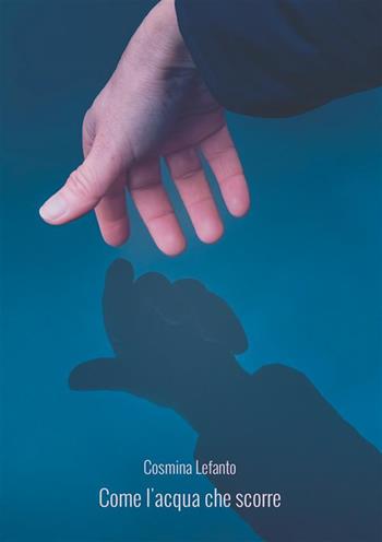 Come l'acqua che scorre - Cosmina Lefanto - Libro StreetLib 2023 | Libraccio.it