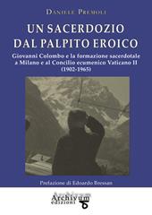 Un sacerdozio dal palpito eroico. Giovanni Colombo e la formazione sacerdotale a Milano e al Concilio ecumenico Vaticano II (1902-1965)